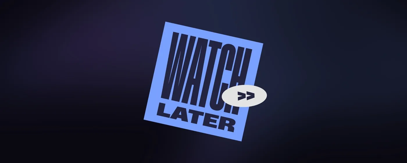 Watch later