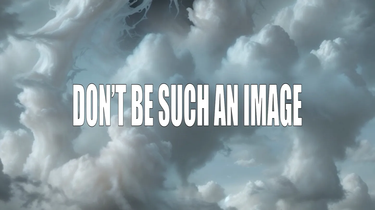 DON'T BE SUCH AN IMAGE by Malpractice