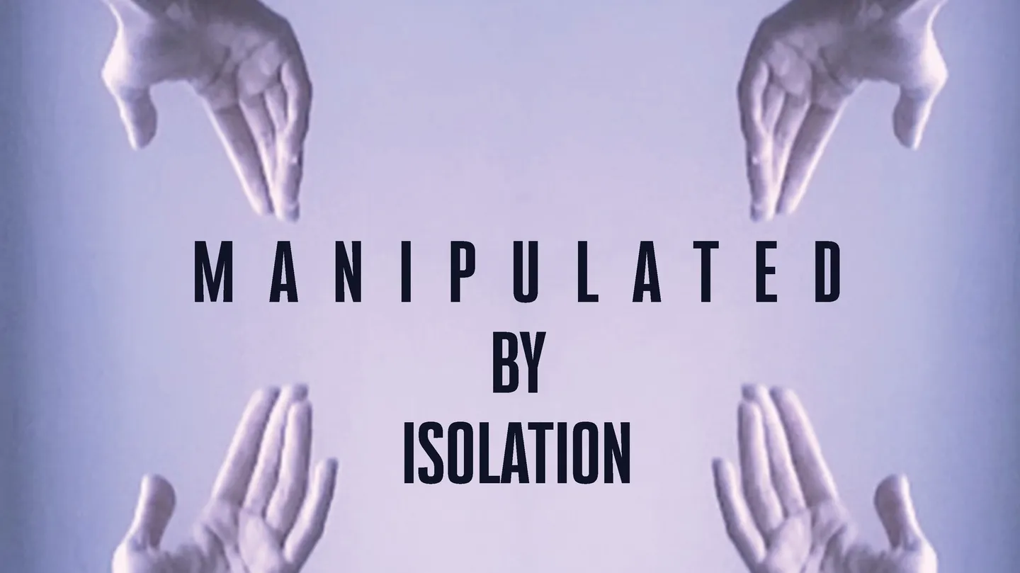 Manipulated by Isolation by Am Na