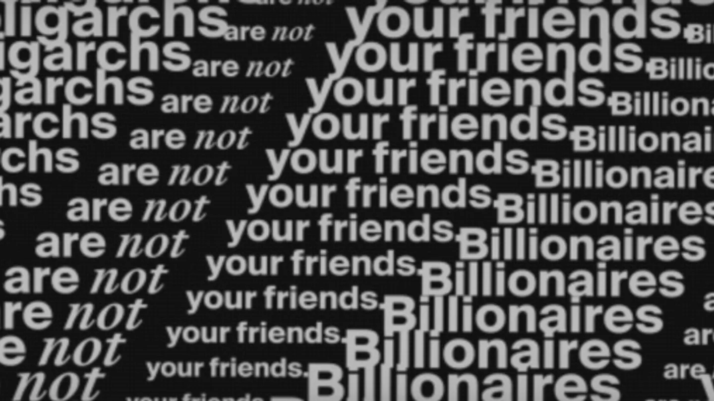 Billionaires are not your friends. by cdrc.
