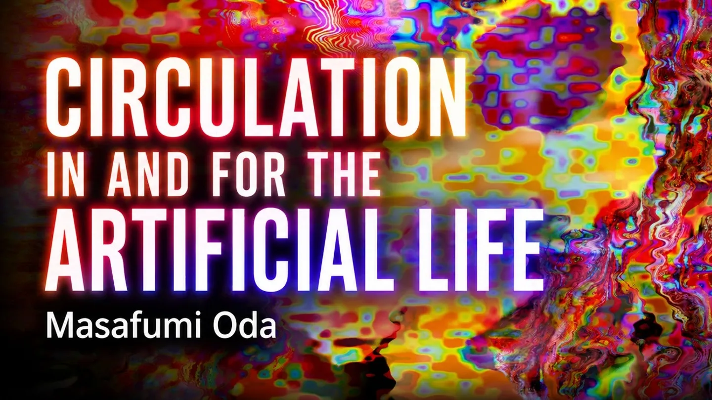 Circulation in and for the Artificial Life by Masafumi Oda